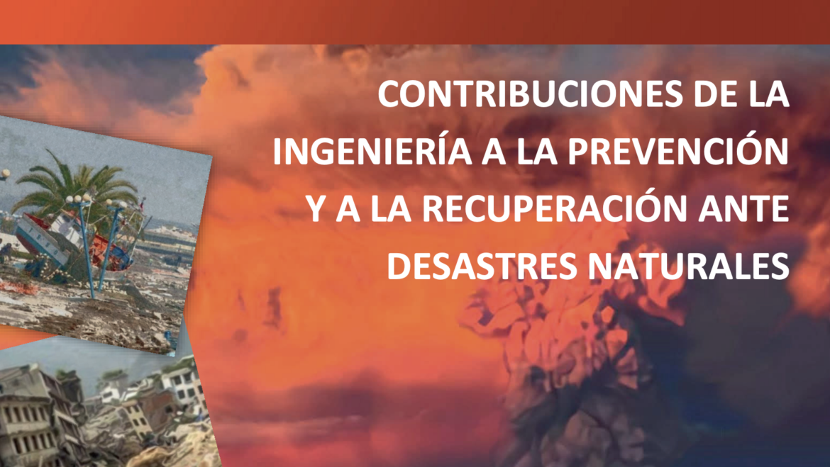 Contribuciones de la Ingeniería a la Prevención y a la Recuperación ante Desastres Naturales
