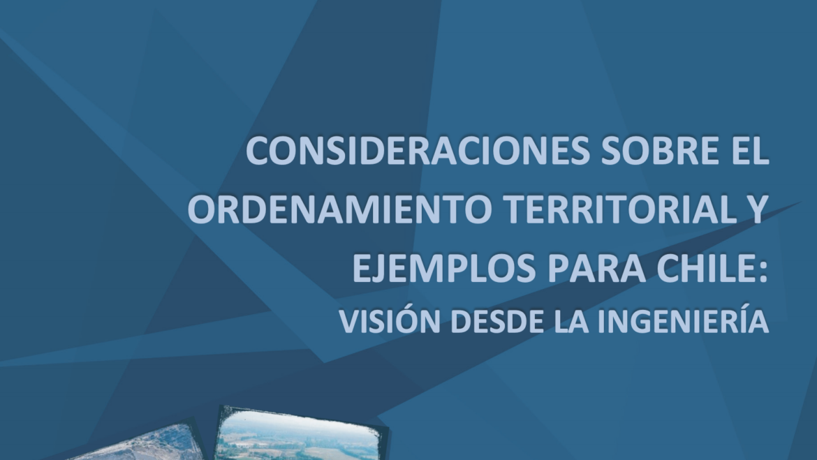 Consideraciones sobre el Ordenamiento Territorial y Ejemplos para Chile: Visión desde la Ingeniería